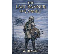 The Last Banner of Cymru: A Knight’s Rise in a Broken Realm
