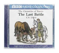 The Last Battle (BBC Radio Collection: Chronicles of Narnia)