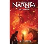 The Last Battle: Book 7 in the classic children’s fantasy adventure series (The Chronicles of Narnia)