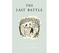 The Last Battle (The Chronicles of Narnia Facsimile, Book 7)