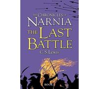 The Last Battle (The Chronicles of Narnia, Book 7): Written by C. S. Lewis, 2009 Edition, Publisher: HarperCollinsChildren'sBooks [Paperback]