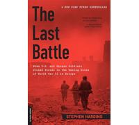 The Last Battle : When U.S. and German Soldiers Joined Forces in the Waning Hours of World War II in Europe