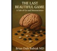 The Last Beautiful Game: A Tale of Go and Neuroscience (Neuroscience and Psychiatry in Fiction - The Henry James 2.0 Project)