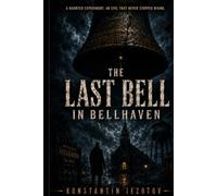 The Last Bell in Bellhaven: A Bellhaven Case Files Thriller: 5 (The Bellhaven Series)