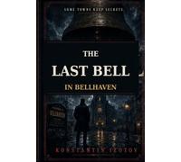 The Last Bell in Bellhaven: A Bellhaven Case Files Thriller (The Bellhaven Series)