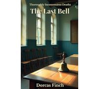 THE LAST BELL: Thoroughly Inconvenient Deaths