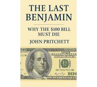 The Last Benjamin: Why the $100 Bill Must Die