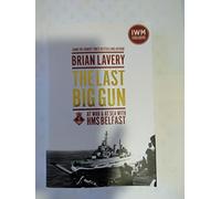The Last Big Gun: At War & At Sea with HMS Belfast