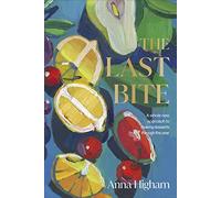 The Last Bite: A Whole New Approach to Making Desserts Through the Year