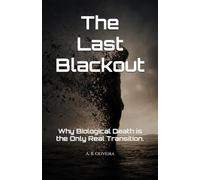 The Last Blackout: Why Biological Death is the Only Real Transition.