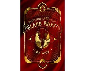The Last Blade Priest: : Winner of the Kitschies Red Tentacle Award 2023