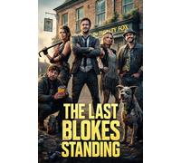 The Last Blokes Standing: A Gritty Laugh-out-loud Zombie Comedy