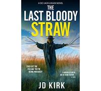 The Last Bloody Straw: A Scottish Crime Thriller (DCI Logan Crime Thrillers)