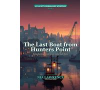 The Last Boat from Hunters Point: An Aunty Herbalist Mystery Book 6