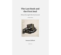 The Last Book and the First Soul: Where the Light Hits the Ground