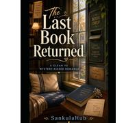 The Last Book Returned: A Clean YA Mystery-Kissed Romance