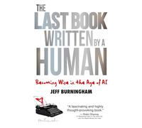 The Last Book Written by a Human Becoming Wise in the Age of AI