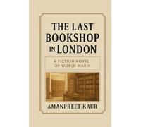 THE LAST BOOKSHOP IN LONDON: A Story of War, Books, and the Power of Words (The Sweet Chapters: Cozy Romance & Heartwarming Tales)
