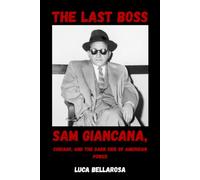 The Last Boss: Sam Giancana, Chicago, and the Dark Side of American Power
