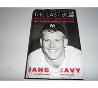 The Last Boy: Mickey Mantle and the End of America's Childhood