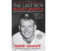 The Last Boy: Mickey Mantle and the End of America's Childhood by Leavy, Jane (2011) Paperback