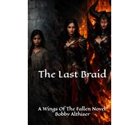 The Last Braid: A Wings Of The Fallen Novel