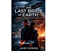 The Last Bride of Earth: A Contract Marriage Sci-Fi Thriller