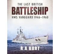 The Last British Battleship: HMS Vanguard, 1946-1960
