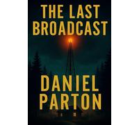 The Last Broadcast: A Small-Town Thriller Where a Missing Girl’s Voice Comes Back to Reveal Buried Secrets: 2 (The Raven Creek Files)