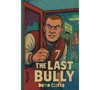 The Last Bully: A Dark Time Travel Satire About Redemption, Identity, and Gen Z Chaos (The Last Bully Trilogy)