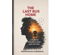 The Last Bus Home: A Heartfelt Coming-of-Age Novel About Hope, Dreams, and Second Chances