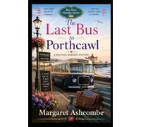 The Last Bus to Porthcawl: A Bus Pass Cosy Murder Mystery (The Bus Pass Murders)