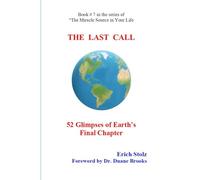 THE LAST CALL: 52 Glimpses of Earth's Final Chapter (The Miracle Source in Your Life)