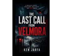 The Last Call from Velmora: A thriller of secrets, Surveillance and a system that never forgets