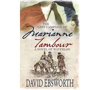 The Last Campaign of Marianne Tambour: A Novel of Waterloo