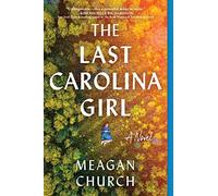 The Last Carolina Girl: A Novel