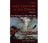 The Last Century of Sea Power, Volume 2: From Washington to Tokyo, 1922-1945