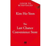 The Last Chance Convenience Store: From the Korean Bestselling Author Comes a Story of Hope and Heart