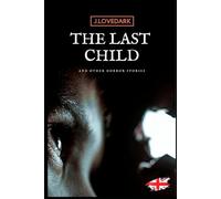 The LAST CHILD and others horror stories: Tales of mistery and horror