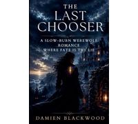The Last Chooser: A Slow-Burn Werewolf Romance Where Fate Is the Lie