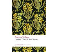 The Last Chronicle of Barset The Chronicles of Barsetshire (Oxford World's Classics)