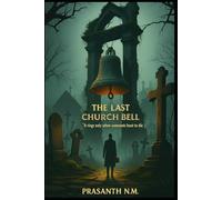 The Last Church Bell: It rings only when someone’s about to die.