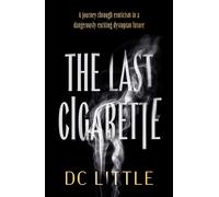 The Last Cigarette : A journey through eroticism in a dangerously exciting dystopian future