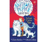 The Last Circus Tiger: (Knitbone Pepper Ghost Dog)