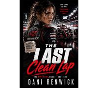 The Last Clean Lap: A High-Stakes Racing Romantic Suspense Thriller of Sabotage, Forced Proximity, and a Dangerous Comeback (The Blackline Files)