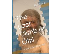 The Last Climb of Ötzi: A Tale of the Copper Age