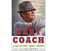 The Last Coach: A Life of Paul "Bear" Bryant