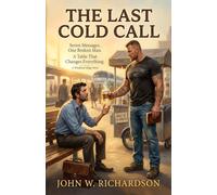 The Last Cold Call: Seven Messages, One Broken Man, A Table That Changes Everything (Tank Reeves)