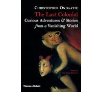 The Last Colonial: Curious Adventures & Stories from a Vanishing World