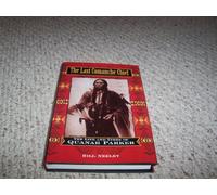 The Last Comanche Chief: The Life and Times of Quanah Parker